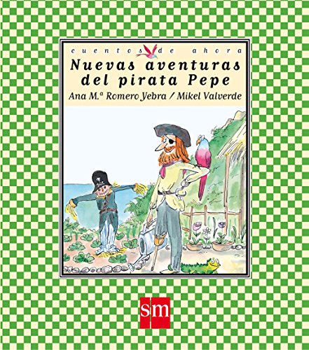 Nuevas aventuras del pirata pepe (cuentos de ahora / today tales) (spanish edition)