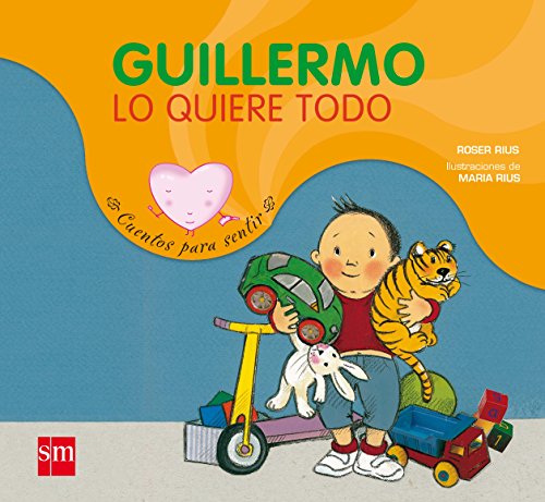 Guillermo lo quiere todo (cuentos para sentir/ stories to feel) (spanish edition)