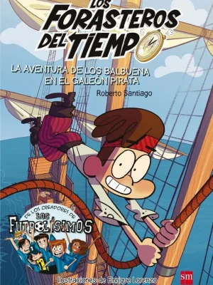 Los forasteros del tiempo 4: la aventura de los balbuena en el galeón pirata