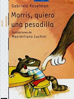 Morris, quiero una pesadilla (el barco de vapor blanca) (spanish edition)