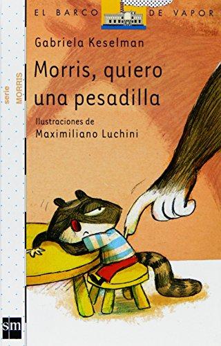 9788467527445_morris-quiero-una-pesadilla-el-barco-de-vapor-blanca-spanish-edition_front-1.jpg Morris, quiero una pesadilla (el barco de vapor blanca) (spanish edition)