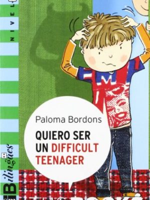 9788467527834_quiero-ser-un-difficult-teenager-i-want-to-be-a-difficult-teenager-nivel-3-level-3-tus-books-yo_front-1.jpg Quiero ser un difficult teenager/ i want to be a difficult teenager: nivel 3/ level 3 (tus books/ your books) (spanish and english edition)