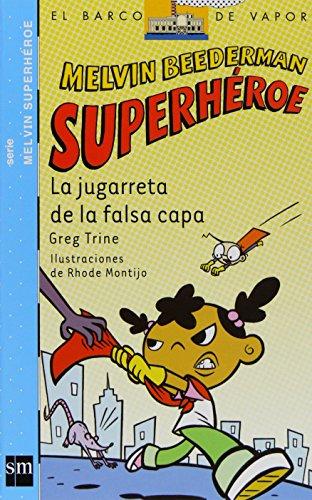 9788467529784_la-jugarreta-de-la-falsa-capa-el-barco-de-vapor-melvin-beederab-superheroe-the-steamboat-melvin-_front-1.jpg La jugarreta de la falsa capa (el barco de vapor: melvin beederab superheroe/ the steamboat: melvin beederman superhero) (spanish edition)