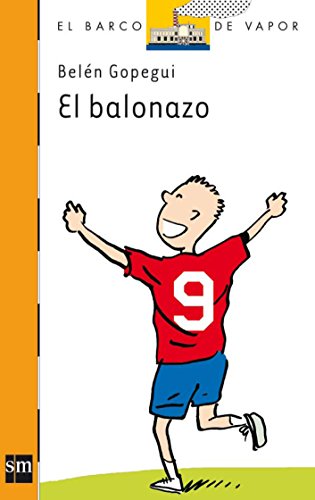 El balonazo (el barco de vapor: serie naranja/ the steamboat: orange series) (spanish edition)