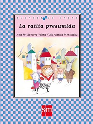 La ratita presumida (cuentos de ahora/ nowadays stories) (spanish edition)