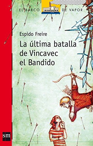 La última batalla de vincavec el bandido (el barco de vapor: serie roja/ the steamboat: red series) (spanish edition)