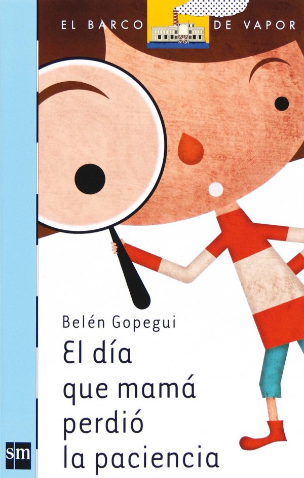 El día que mamá perdió la paciencia (el barco de vapor / the steamboat) (spanish edition)
