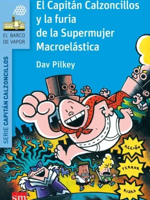 El capitán calzoncillos y la furia de la supermujer macroelástica