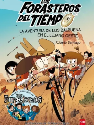 Los forasteros del tiempo 1: la aventura de los balbuena en el lejano oeste
