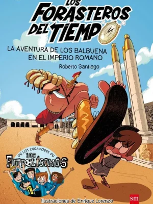 Los forasteros del tiempo 3: la aventura de los balbuena en el imperio romano