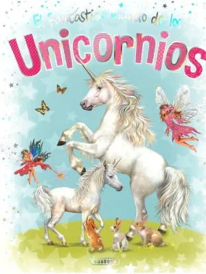 9788467775471_el-fantastico-mundo-de-los-unicornios_front-1.webp El fantástico mundo de los unicornios