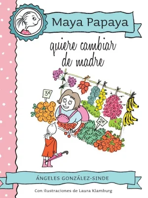 9788468320816_maya-papaya-4-maya-papaya-quiere-cambiar-de-madre_front-1.webp Maya papaya 4: maya papaya quiere cambiar de madre