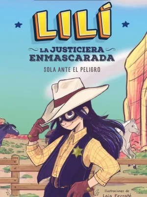 Lilí, la justiciera enmascarada: sola ante el peligro