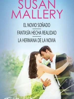 El novio soñado; fantasía hecha realidad; la hermana de la novia