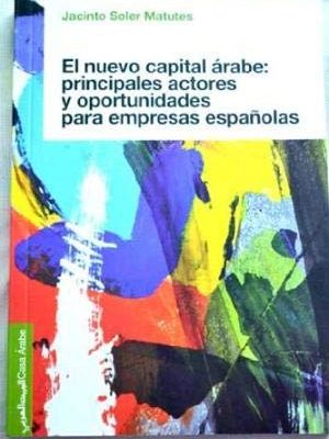 El nuevo capital arabe: principales actores y oportunidades para empresas españolas