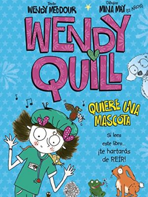 Wendy quill quiere una mascota (castellano - a partir de 8 años - personajes - wendy quill) (spanish edition)