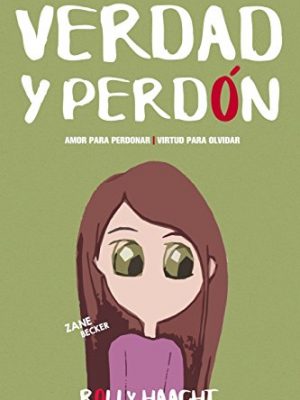 Verdad y perdón (tapa blanda): amor para perdonar, virtud para olvidar (amor y virtud) (volume 3) (spanish edition)