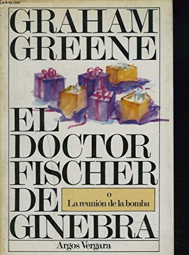 El doctor fischer de ginebra o la reunión de la bomba