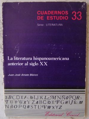La literatura hispanoamericana anterior al siglo xx (cuadernos de estudio. serie literatura) (spanish edition)