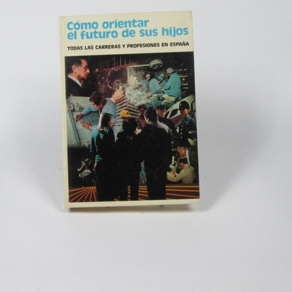 Cómo orientar el futuro de sus hijos