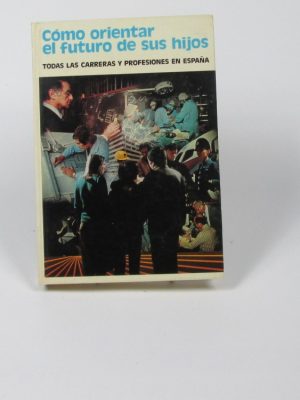Cómo orientar el futuro de sus hijos
