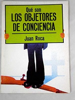 Qué son los objetores de conciencia (biblioteca de divulgación polítíca ; 38) (spanish edition)
