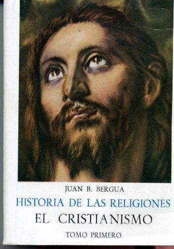 Historia de las religiones: el cristianismo tomo 1