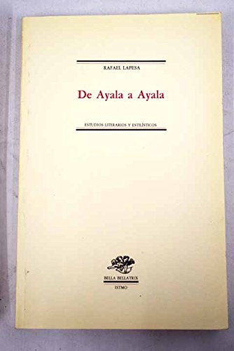 De ayala a ayala: estudios literarios y estilísticos (bella bellatrix) (spanish edition)