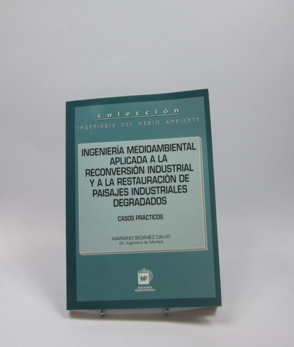 Ingeniería medioambiental aplicada a la reconversión industrial y a la restauración de paisajes industriales degradados