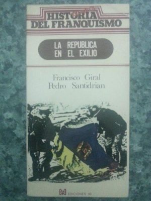 La república en el exilio (historia secreta del franquismo) (spanish edition)