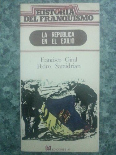 La república en el exilio (historia secreta del franquismo) (spanish edition)