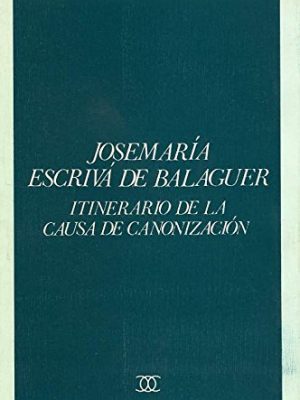 Josemaría escrivá de balaguer: itinerario de la causa de canonización (documentos mc) (spanish edition)
