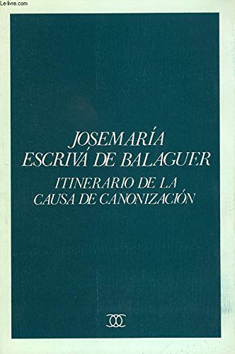 Josemaría escrivá de balaguer: itinerario de la causa de canonización (documentos mc) (spanish edition)