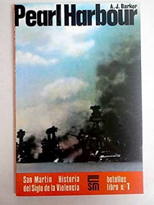Pearl harbour (san martín historia del siglo de la violencia- batallas libro no. 1)
