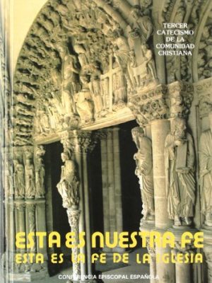 Esta es nuestra fe : catecismo de la comunidad cristiana iii