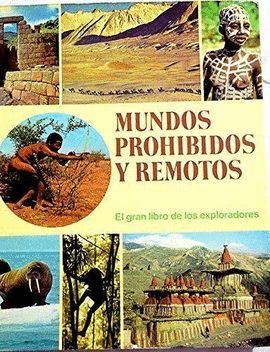 Mundos prohibidos y remotos: el gran libro de los exploradores (spanish edition)