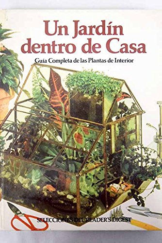 Un jardin dentro de casa. guia completa de las plantas de interior.