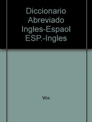 9788471532206_diccionario-abreviado-ingles-espaol-esp-ingles-spanish-edition_front-1.jpg Diccionario abreviado ingles-espaol esp.-ingles (spanish edition)