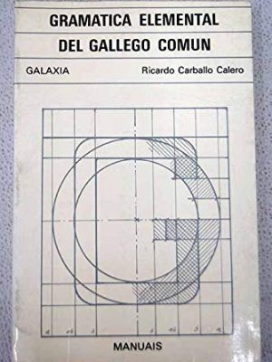 Gramática elemental del gallego común (manuales galaxia ; 3) (spanish edition)