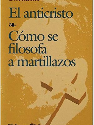 El anticristo--cómo se filosofa a martillazos