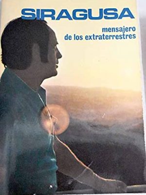Siragusa, mensajero de los extraterrestres (nuevos temas) (spanish edition)