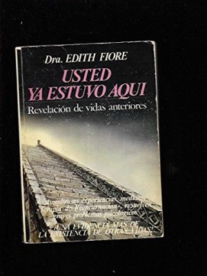 Usted ya estuvo aquí: revelacion de vidas anteriores