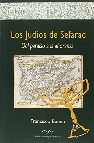 Los judíos de sefarad, del paraiso a la añoranza (spanish edition)