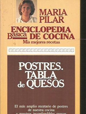 Postres, tabla de quesos : el más amplio recetario de postres de nuestra cocina y nuestros inconfundibles quesos
