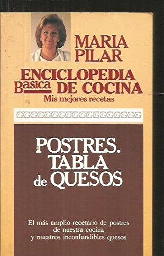 Postres, tabla de quesos : el más amplio recetario de postres de nuestra cocina y nuestros inconfundibles quesos