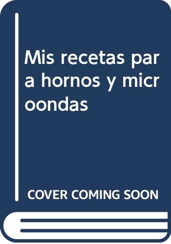Mis recetas para hornos y microondas