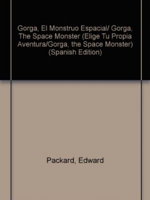Gorga, el monstruo espacial/ gorga, the space monster (elige tu propia aventura/gorga, the space monster) (spanish edition)