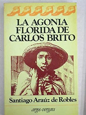 La agonia florida de carlos brito: bertin delgado- la ciudad y los ninos (coleccion en cuarto mayor) (spanish edition)