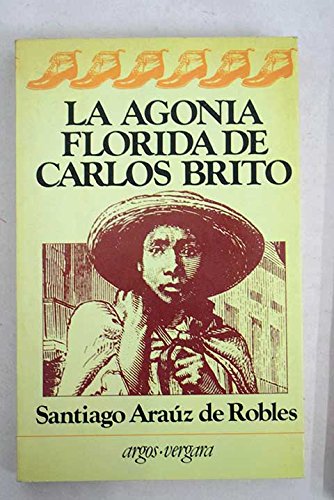La agonia florida de carlos brito: bertin delgado- la ciudad y los ninos (coleccion en cuarto mayor) (spanish edition)