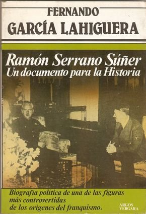 Ramón serrano suñer: un documento para la historia (colección primera plana) (spanish edition)
